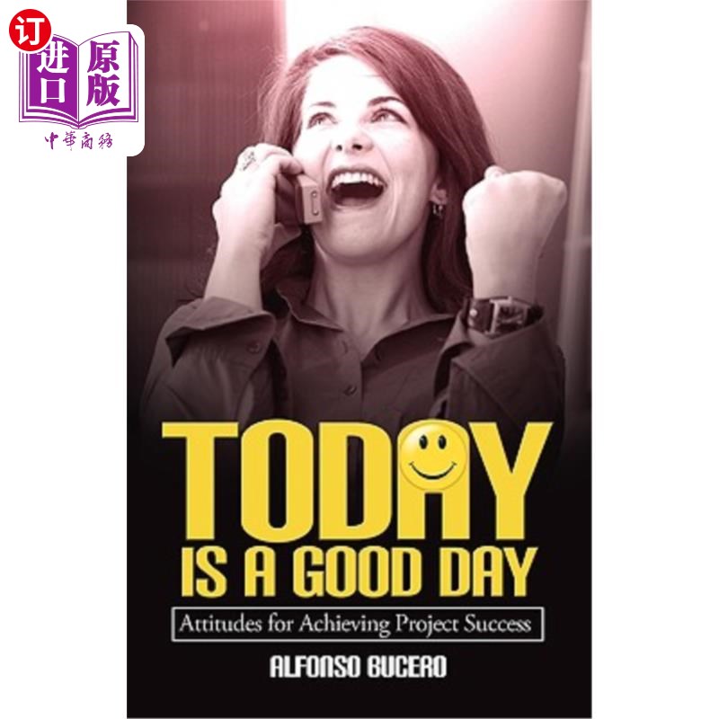 海外直订Today Is a Good Day! Attitudes for Achieving Project Success今天是个好日子!取得项目成功的态度