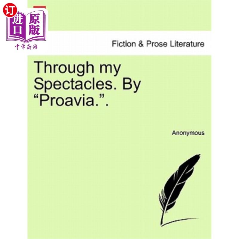 海外直订Through My Spectacles. by "Proavia.." 透过我的眼镜。由“Proavia….”