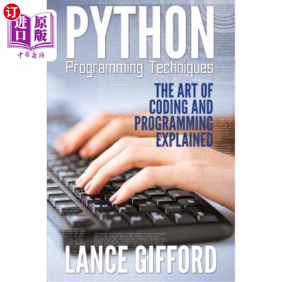 海外直订Python Programming Techniques: The Art of Coding and Programming Explained python编程技术：解释编码和编程的