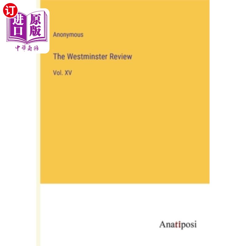 海外直订The Westminster Review: Vol. XV《威斯敏斯特评论》第十五卷