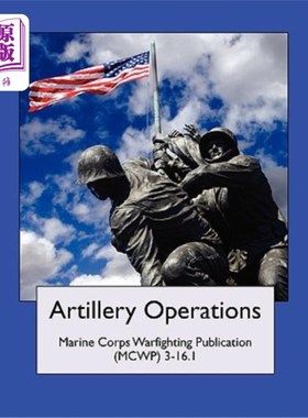 海外直订Artillery Operations (Marine Corps Warfighting Publication (McWp) 3-16.1 炮兵作战(海军陆战队作战出版物(McWp