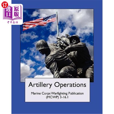 海外直订Artillery Operations (Marine Corps Warfighting Publication (McWp) 3-16.1 炮兵作战(海军陆战队作战出版物(McWp