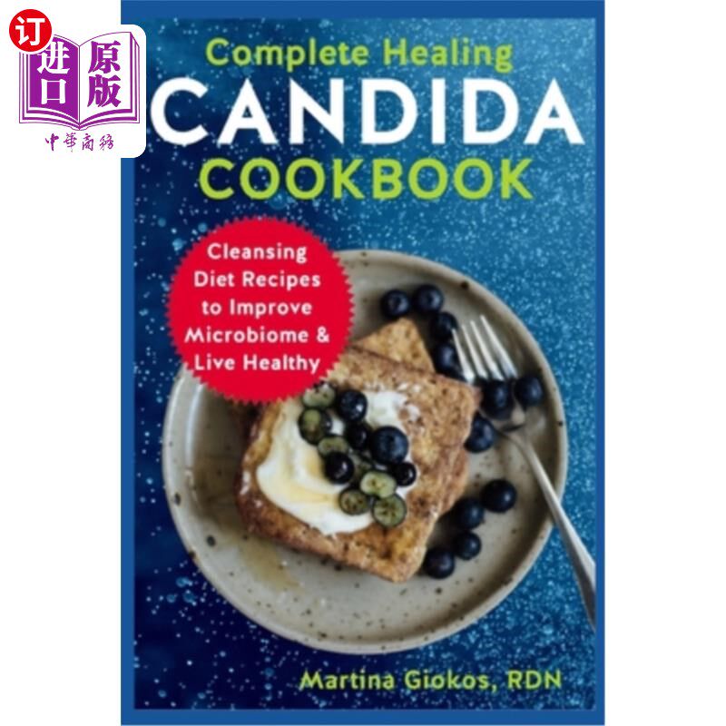 海外直订医药图书Complete Healing Candida Cookbook: Cleansing Diet Recipes to Improve Microbiome  完整的愈合念珠菌食