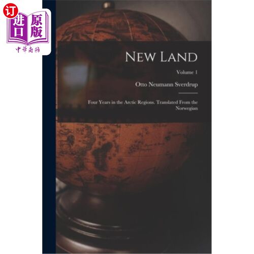 海外直订New Land; Four Years in the Arctic Regions. Translated From the Norwegian; Volum 新的土地;北极地区的四年。