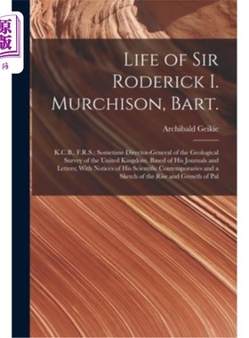 海外直订Life of Sir Roderick I. Murchison, Bart.; K.C.B., F.R.S.; Sometime Director-gene 巴特·罗德里克·i·默奇森爵士