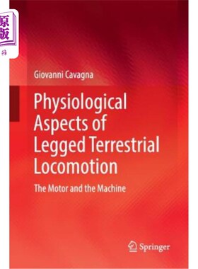 海外直订Physiological Aspects of Legged Terrestrial Locomotion: The Motor and the Machin 步行地面运动的生理学方面：