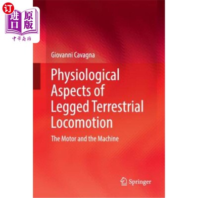 海外直订Physiological Aspects of Legged Terrestrial Locomotion: The Motor and the Machin 步行地面运动的生理学方面：