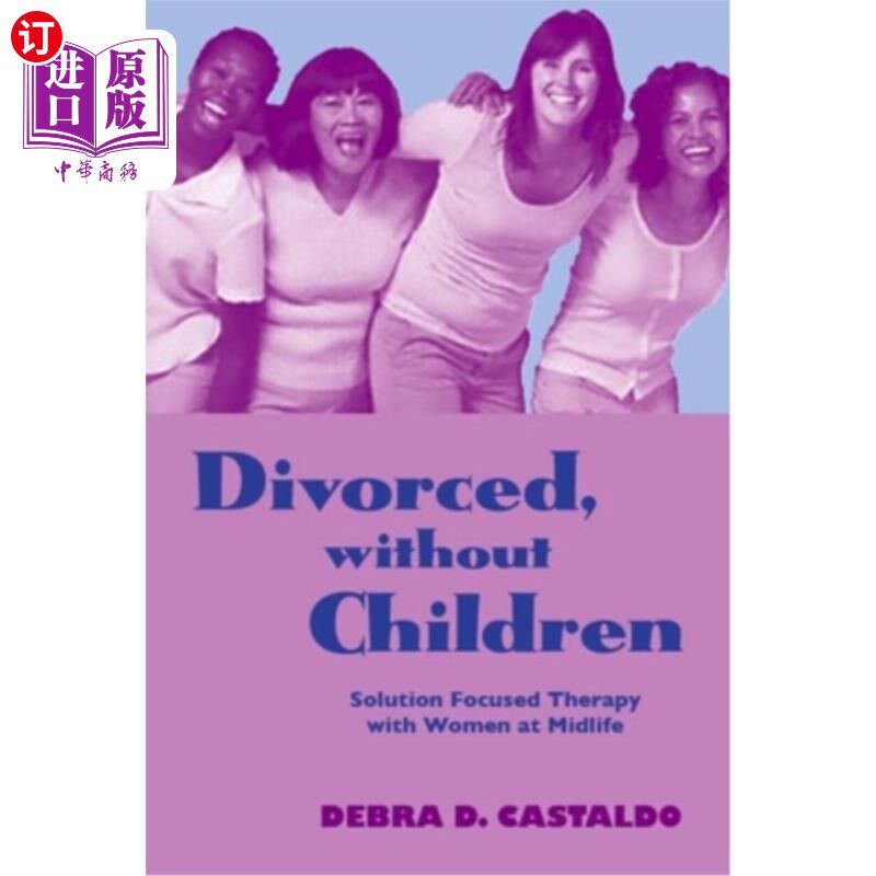 海外直订医药图书Divorced, Without Children: Solution Focused Therapy with Women at Midlife 离婚，没有孩子:中年女性
