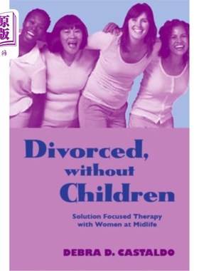 海外直订医药图书Divorced, Without Children: Solution Focused Therapy with Women at Midlife 离婚，没有孩子:中年女性