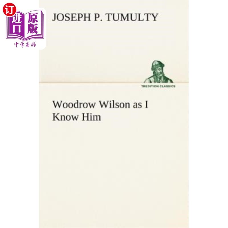 海外直订woodrow wilson as i know him 我认识的伍德罗威尔逊