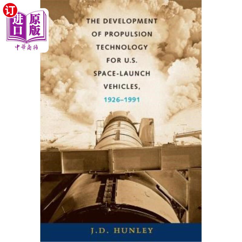 海外直订The Development of Propulsion Technology for U.S. Space-Launch Vehicles, 1926-19 美国太空运载火箭推进技术的