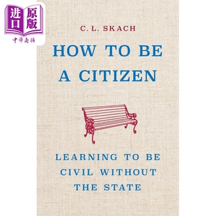 如何成为一个公民 超越宪法的文明秩序 How to Be a Citizen 英文原版 C L Skach C L. 斯卡奇【中商原版】