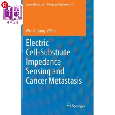 海外直订医药图书Electric Cell-Substrate Impedance Sensing and Cancer Metastasis 细胞-基底阻抗传感与肿瘤转移
