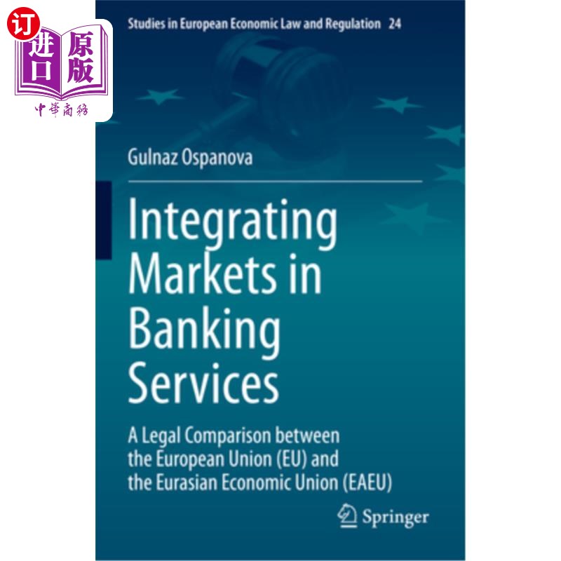 海外直订Integrating Markets in Banking Services: A Legal Comparison Between the European 银行服务一体化市场:欧盟与