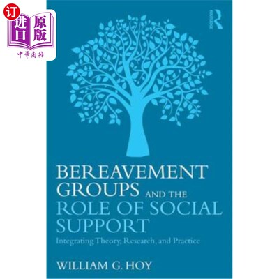 海外直订医药图书Bereavement Groups and the Role of Social Support: Integrating Theory, Research, 丧亲群体和社会支持