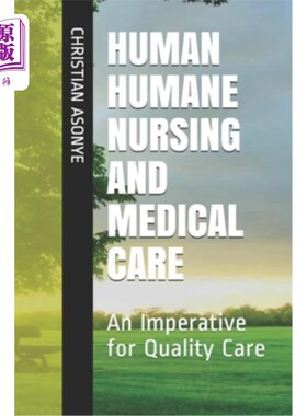 海外直订医药图书Human Humane Nursing and Medical Care: An Imperative for Quality Care 人性化护理与医疗:高质量护理的