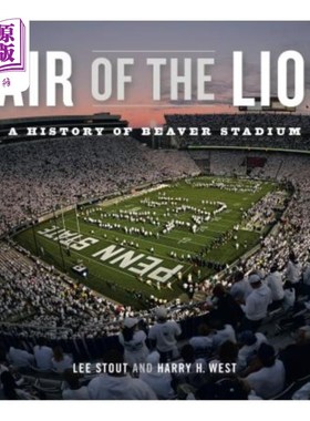 海外直订Lair of the Lion: A History of Beaver Stadium 狮子的巢穴:比弗体育场的历史