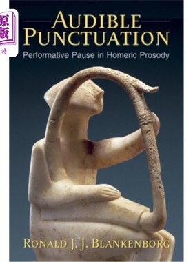 海外直订Audible Punctuation: Performative Pause in Homeric Prosody 可听的标点符号:荷马韵律中的表演性停顿
