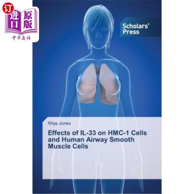 海外直订Effects of Il-33 on Hmc-1 Cells and Human Airway Smooth Muscle Cells Il-33对人气道平滑肌细胞和Hmc-1细胞的影