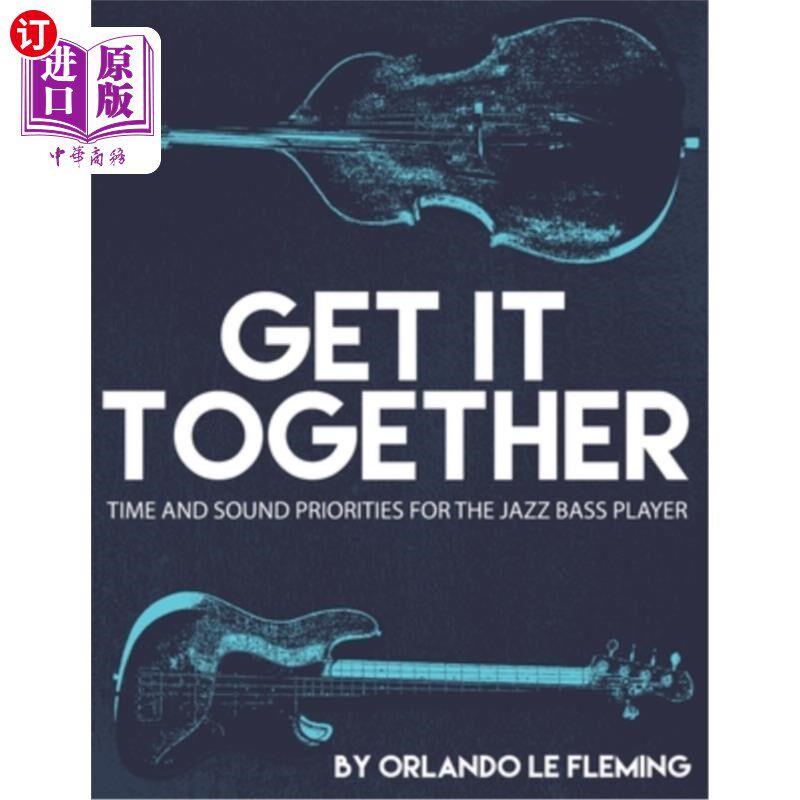 海外直订Get It Together: Time and Sound Priorities For the Jazz Bass Player 集合起来:爵士乐贝司手的时间和声音优先