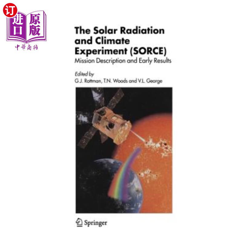 海外直订The Solar Radiation and Climate Experiment (Sorce): Mission Description and Earl 太阳辐射和气候实验（Sorce