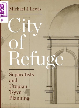 预售 City of Refuge 进口艺术 避难之城：分离主义者与乌托邦式城镇规划 Princeton University【中商原版】
