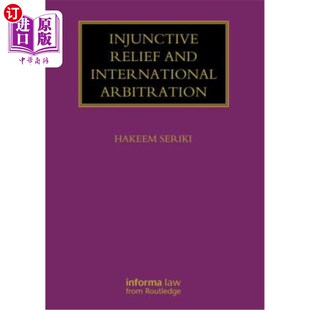 海外直订Injunctive Relief and International Arbitration 禁令救济与国际仲裁