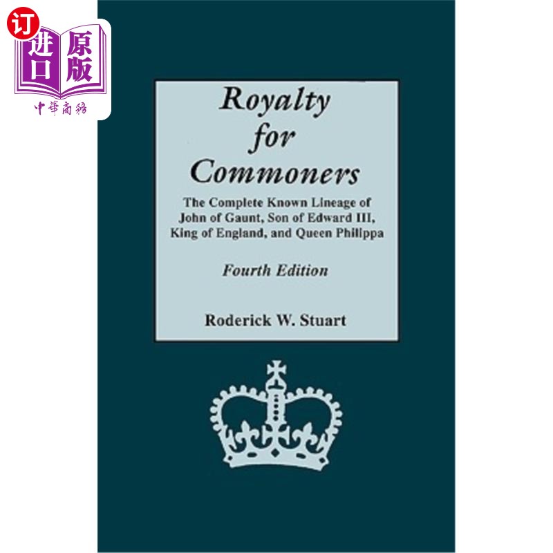 海外直订Royalty for Commoners. the Complete Known Lineage of John of Gaunt, Son of Edwar 平民的版税。英国国王爱德华