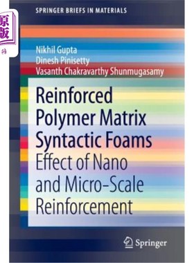 海外直订Reinforced Polymer Matrix Syntactic Foams: Effect of Nano and Micro-Scale Reinfo 增强聚合物基复合泡沫：纳米