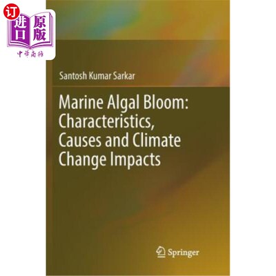海外直订Marine Algal Bloom: Characteristics, Causes and Climate Change Impacts 海洋藻华：特征、原因和气候变化影响