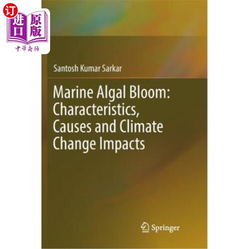海外直订Marine Algal Bloom: Characteristics, Causes and Climate Change Impacts 海洋藻华：特征、原因和气候变化影响
