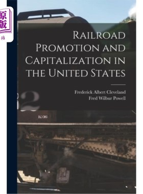 海外直订Railroad Promotion and Capitalization in the United States 美国铁路的推广和资本化