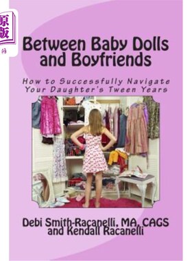 海外直订Between Baby Dolls and Boyfriends: How to Successfully Navigate Your Daughter's  在娃娃和男朋友之间：如何成