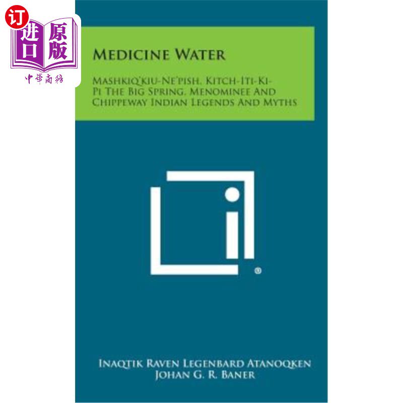 海外直订Medicine Water: Mashkiq'kiu-Ne'pish, Kitch-Iti-KI-Pi the Big Spring, Menominee a 药水：Mashkiq