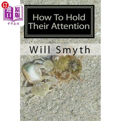 海外直订How To Hold Their Attention: Ten true and striking stories for any audience or r 如何吸引他们的注意力：对任何观