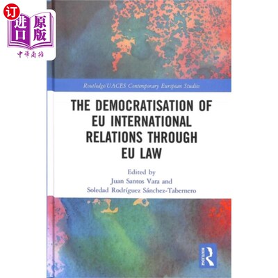 海外直订Democratisation of EU International Relations Th... 从欧盟法看欧盟国际关系民主化