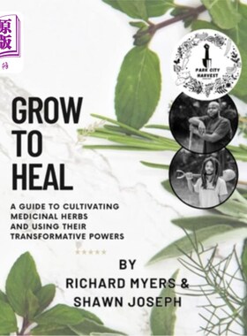 海外直订医药图书Grow to Heal: A Guide to cultivating Medicinal Herbs and using their Transformat 《为治愈而成长：培