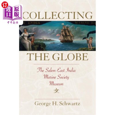 海外直订Collecting the Globe: The Salem East India Marine Society Museum 收藏全球:塞勒姆东印度海洋协会博物馆