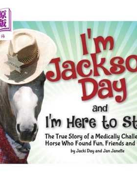 海外直订I'm Jackson Day and I'm Here to Stay: The True Story of a Medically Challenged H 我是杰克逊日，我要留下来：