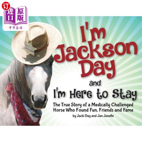 海外直订I'm Jackson Day and I'm Here to Stay: The True Story of a Medically Challenged H 我是杰克逊日，我要留下来：