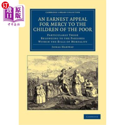 海外直订An Earnest Appeal for Mercy to the Children of the Poor: Particularly Those Belo 对穷人的孩子们，特别是那些