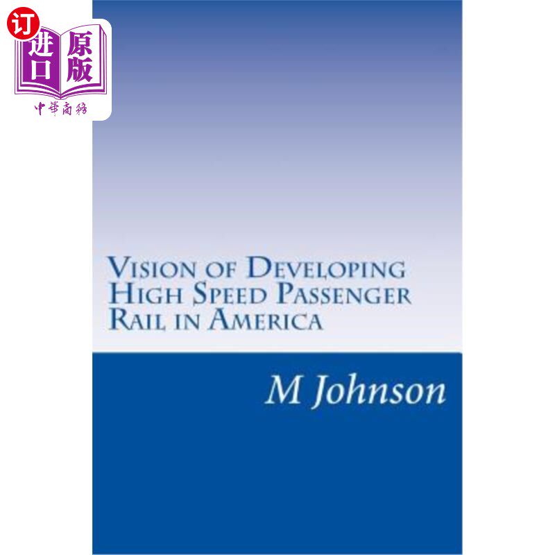 海外直订Vision of Developing High Speed Passenger Rail in America 美国发展高速客运铁路的构想