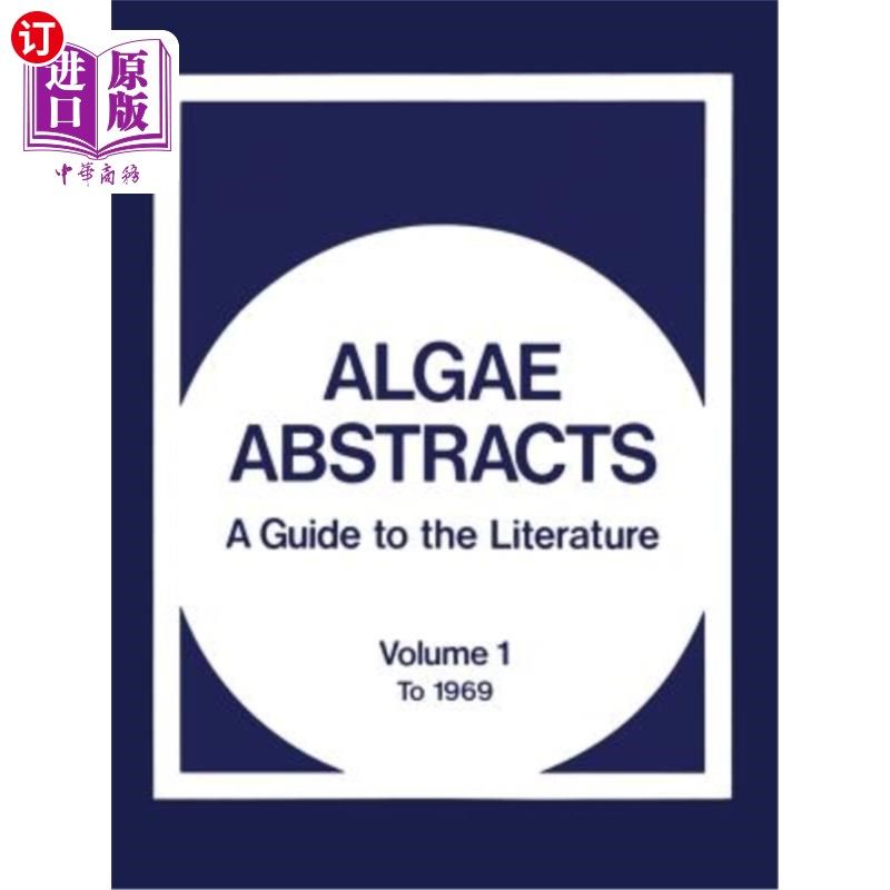 海外直订Algae Abstracts: A Guide to the Literature. Volume 1: To 1969 藻类文摘：文献指南。第1卷：至1969年