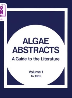 海外直订Algae Abstracts: A Guide to the Literature. Volume 1: To 1969 藻类文摘：文献指南。第1卷：至1969年