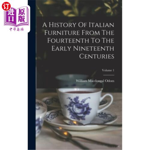 海外直订A History Of Italian Furniture From The Fourteenth To The Early Nineteenth Centu 意大利家具从14世纪到19世纪