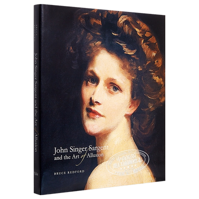 John Singer Sargent and the Art of Allusion 进口艺术 约翰·辛格尓·萨金特与艺术的幻觉 艺术设计 肖像画家 【中商原版?