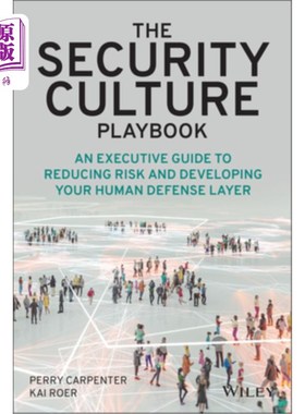 海外直订The Security Culture Playbook: An Executive Guide to Reducing Risk and Developin 《安全文化剧本:降低风险和