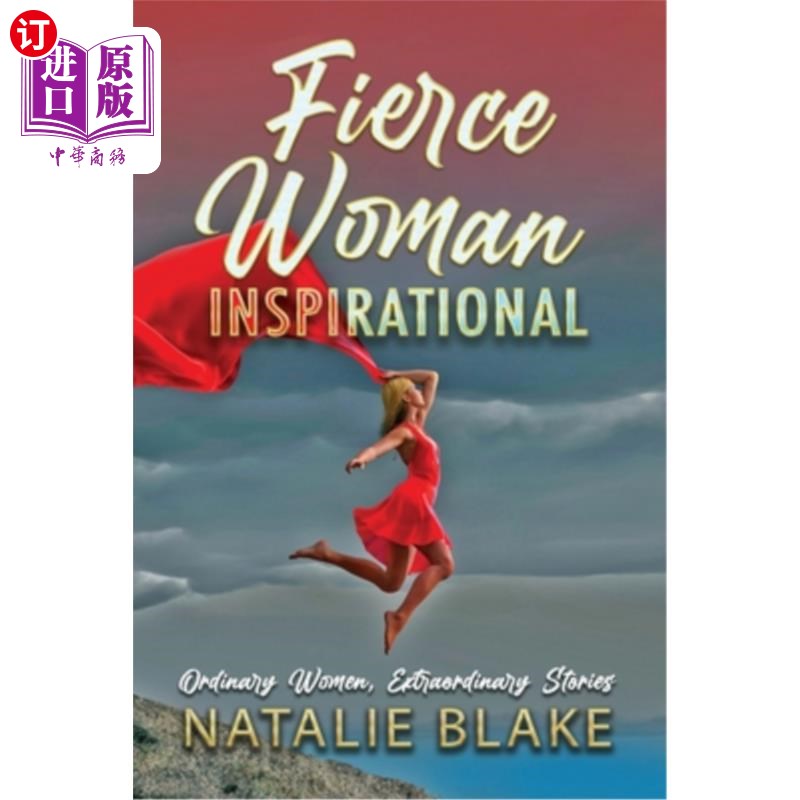 海外直订Fierce Woman Inspirational: Ordinary Women, Extraordinary Stories 勇猛的女人鼓舞人心:平凡的女人，非凡的故事