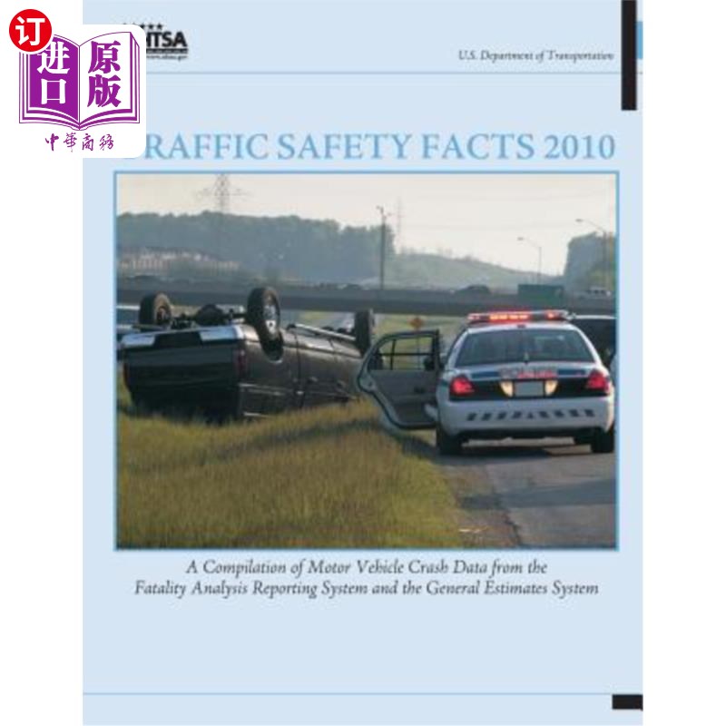 海外直订Traffic Safety Facts 2010: A Compilation of Motor Vehicle Crash Data from the Fa 2010年交通安全事实：来自死