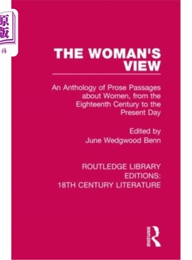 海外直订The Woman's View: An Anthology of Prose Passages about Women, from the Eighteent 《女人的观点:18世纪至今关